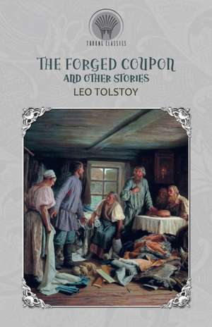 The Forged Coupon, and Other Stories de Leo Tolstoy