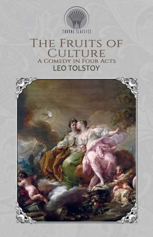 The Fruits of Culture de Leo Tolstoy