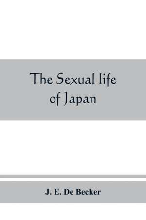 The sexual life of Japan de J. E. de Becker