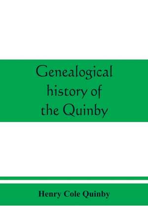 Genealogical history of the Quinby (Quimby) family in England and America de Henry Cole Quinby