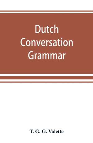 Dutch conversation-grammar de T. G. G. Valette