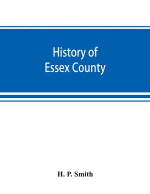 History of Essex County de H. P. Smith