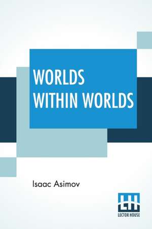 Worlds Within Worlds de Isaac Asimov