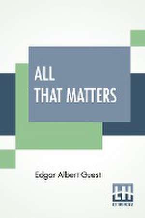 All That Matters de Edgar Albert Guest