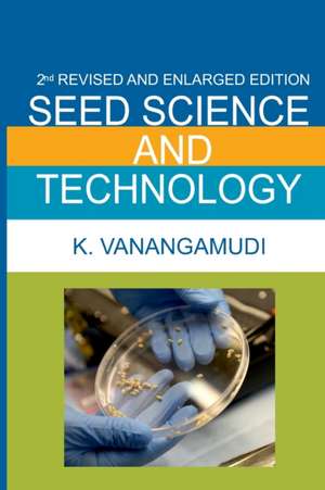 Seed Science And Technology de Vanangamudi K.