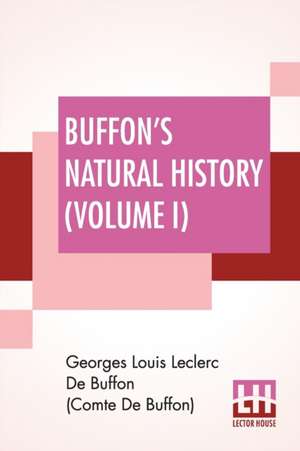 Buffon's Natural History (Volume I) de Georges Lou de Buffon (Comte de Buffon)