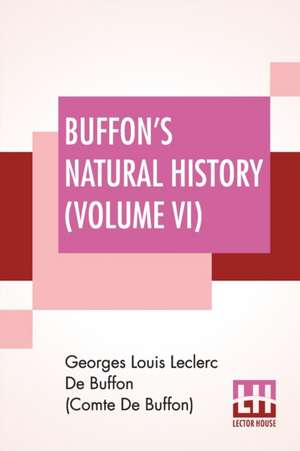 Buffon's Natural History (Volume VI) de Georges Lou de Buffon (Comte de Buffon)