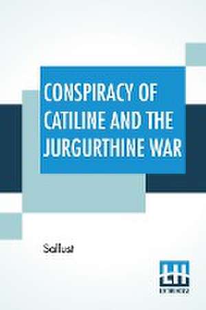 Conspiracy Of Catiline And The Jurgurthine War de Sallust