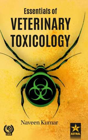 Essentials of Veterinary Toxicology de Naveen Kumar