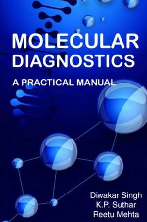 Molecular Diagnostics: A Practical Manual de Diwakar SinghK.P. Suthar & Reetu Mehta