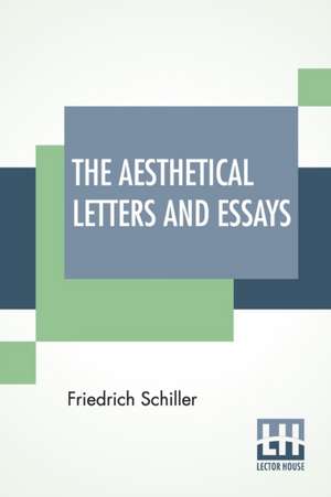 The Aesthetical Letters And Essays de Friedrich Schiller