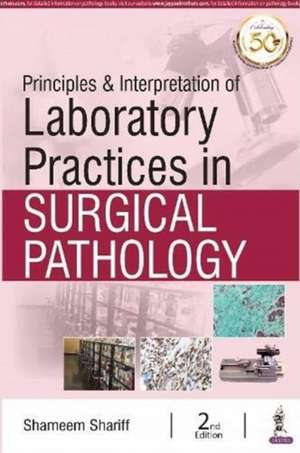 Principles & Interpretation of Laboratory Practices in Surgical Pathology de Shameem Shariff