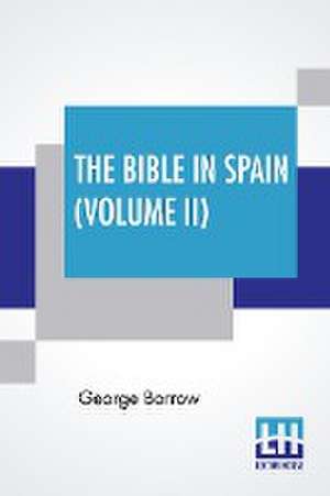 The Bible In Spain (Volume II) de George Borrow