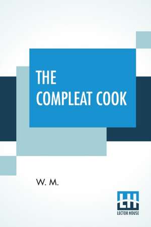 The Compleat Cook de W. M.