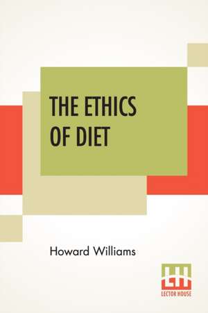 The Ethics Of Diet de Howard Williams