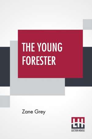 The Young Forester de Zane Grey