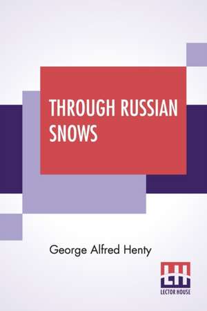 Through Russian Snows de George Alfred Henty