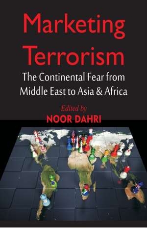 Marketing Terrorism de Noor Dahri