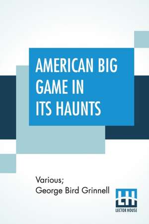 American Big Game In Its Haunts de Various