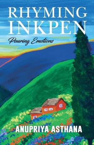 Rhyming Inkpen: Pouring Emotions de Anupriya Asthana