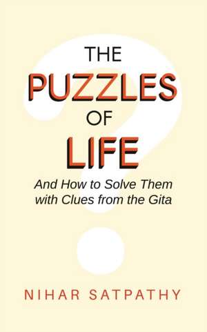 The Puzzles of Life de Nihar Satpathy