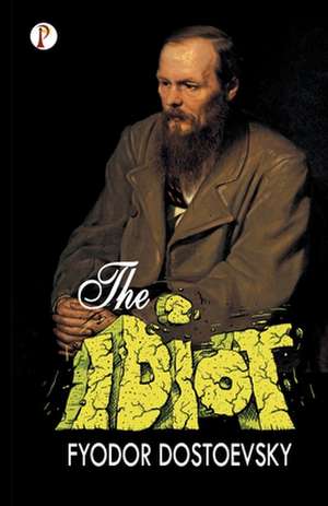 The Idiot de Fyodor Dostoevsky