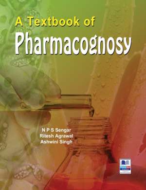 A Textbook of Pharmacognosy de N P S Sengar