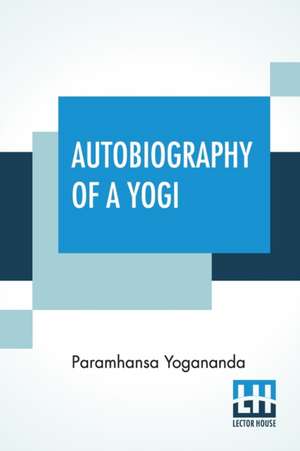 Autobiography Of A Yogi de Paramhansa Yogananda