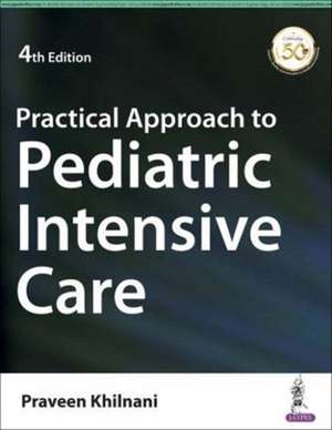 Practical Approach to Pediatric Intensive Care de Praveen Khilnani