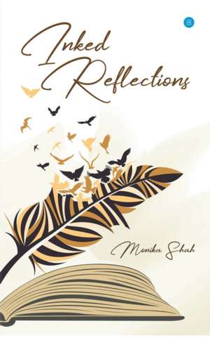 INKED REFLECTIONS de Monika Shah