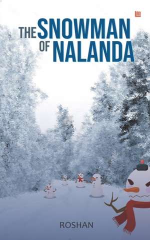 The Snowman of Nalanda de Roshan Singh