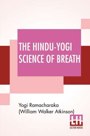 The Hindu-Yogi Science Of Breath de Y. Ramacharaka (William Walker Atkinson)