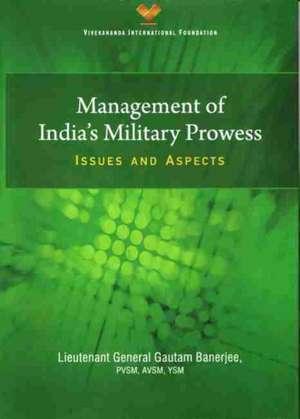 Management of India`s Military Prowess de Gautam Banerjee