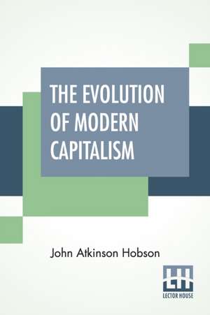 The Evolution Of Modern Capitalism de John Atkinson Hobson