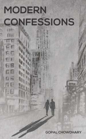 Modern Confessions de Gopal Chowdhary