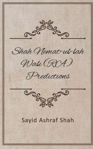 Shah Nemat-ul-lah wali (RA): Predictions de Sayid Ashraf Shah