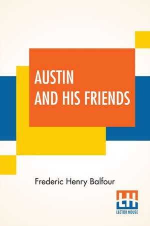 Austin And His Friends de Frederic Henry Balfour