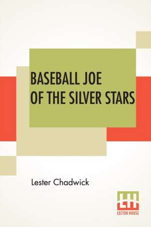 Baseball Joe Of The Silver Stars de Lester Chadwick