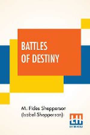 Battles Of Destiny de M. Fides Shepperson (Isabel Shepperson)