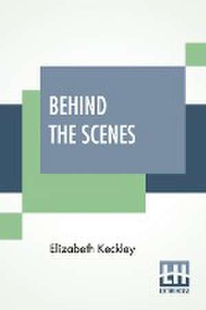 Behind The Scenes de Elizabeth Keckley