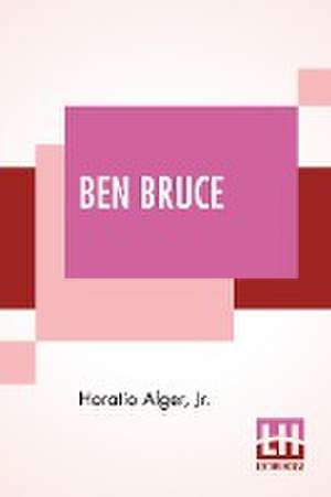 Ben Bruce de Horatio Alger Jr.