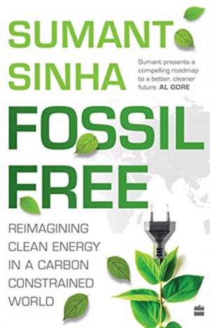 Sinha, S: Fossil Free: de Sumant Sinha