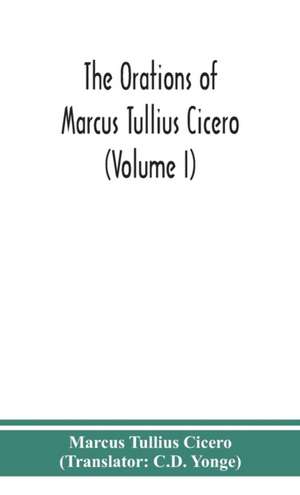 The orations of Marcus Tullius Cicero (Volume I) de Marcus Tullius Cicero