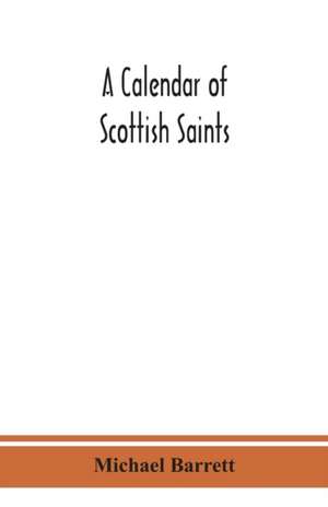 A calendar of Scottish saints de Michael Barrett