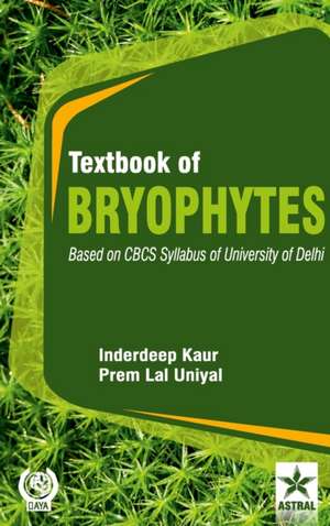 Textbook of Bryophytes: Based on CBCS Syllabus of University of Delhi de Inderdeep Kaur