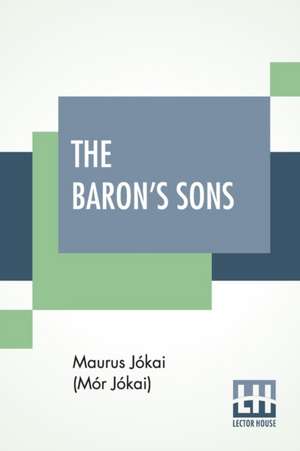 The Baron's Sons de Maurus Jókai (Mór Jókai)