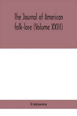 The journal of American folk-lore (Volume XXIII) de Unknown