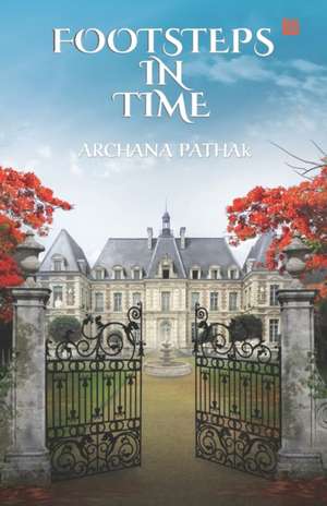 Footsteps in Time de Archana Pathak