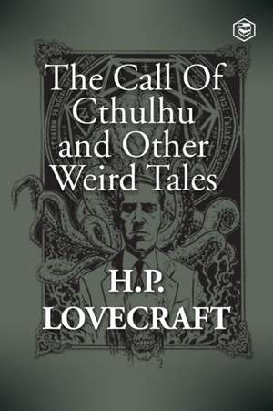 The Call Of Cthulhu and Other Weird Tales de H. P. Lovecraft