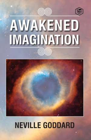 Awakened Imagination de Neville Goddard